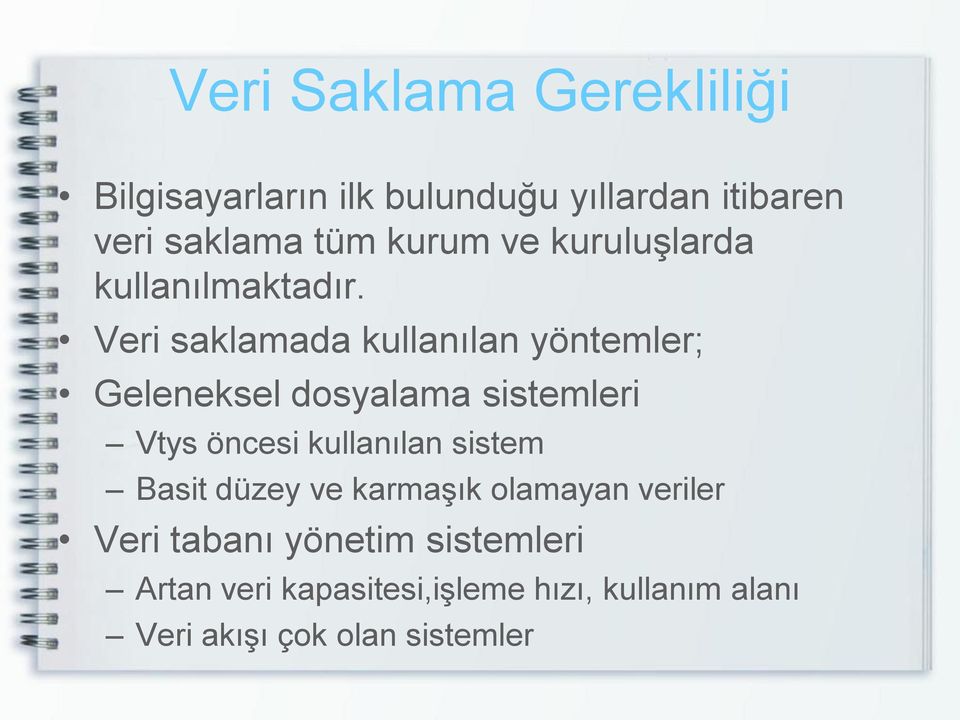 Veri saklamada kullanılan yöntemler; Geleneksel dosyalama sistemleri Vtys öncesi kullanılan