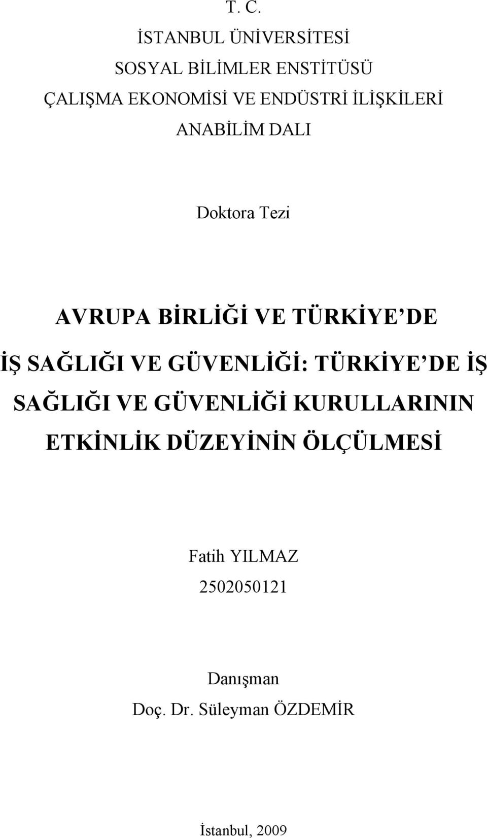 SAĞLIĞI VE GÜVENLİĞİ: TÜRKİYE DE İŞ SAĞLIĞI VE GÜVENLİĞİ KURULLARININ ETKİNLİK