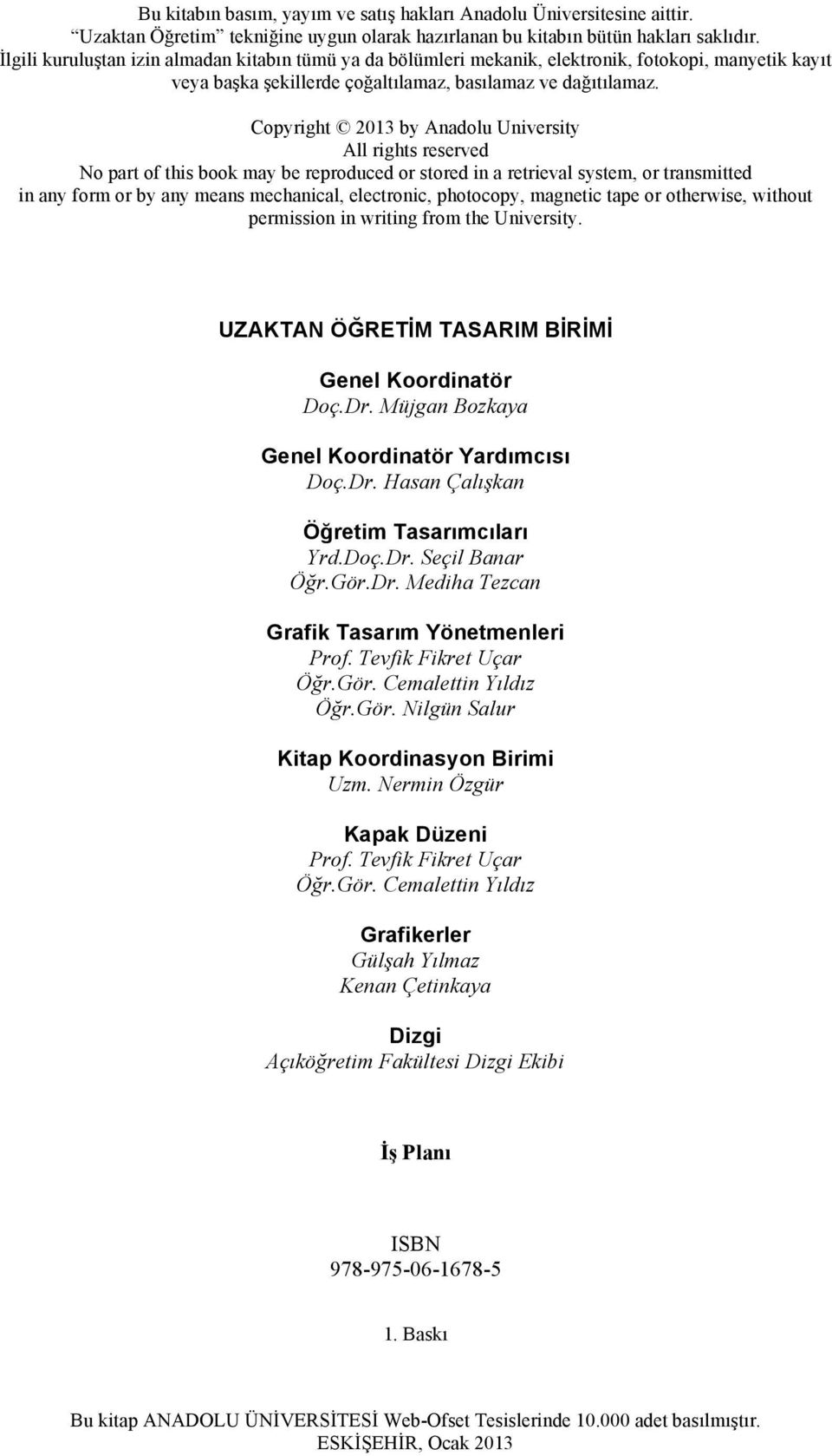 Copyright 2013 by Anadolu University All rights reserved No part of this book may be reproduced or stored in a retrieval system, or transmitted in any form or by any means mechanical, electronic,