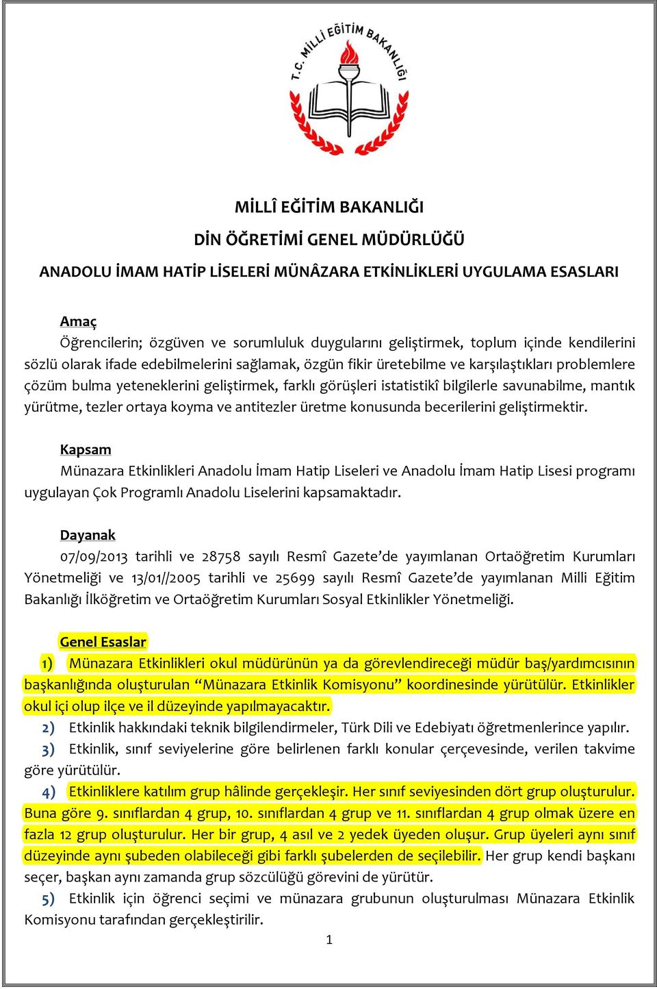 savunabilme, mantık yürütme, tezler ortaya koyma ve antitezler üretme konusunda becerilerini geliştirmektir.