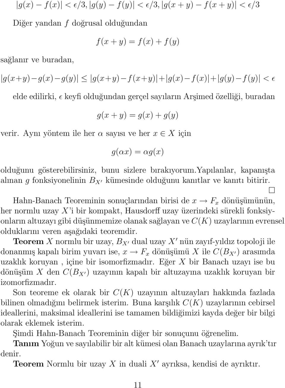 Aynı yöntem ile her α sayısı ve her x X için g(αx) = αg(x) olduğunu gösterebilirsiniz, bunu sizlere bırakıyorum.