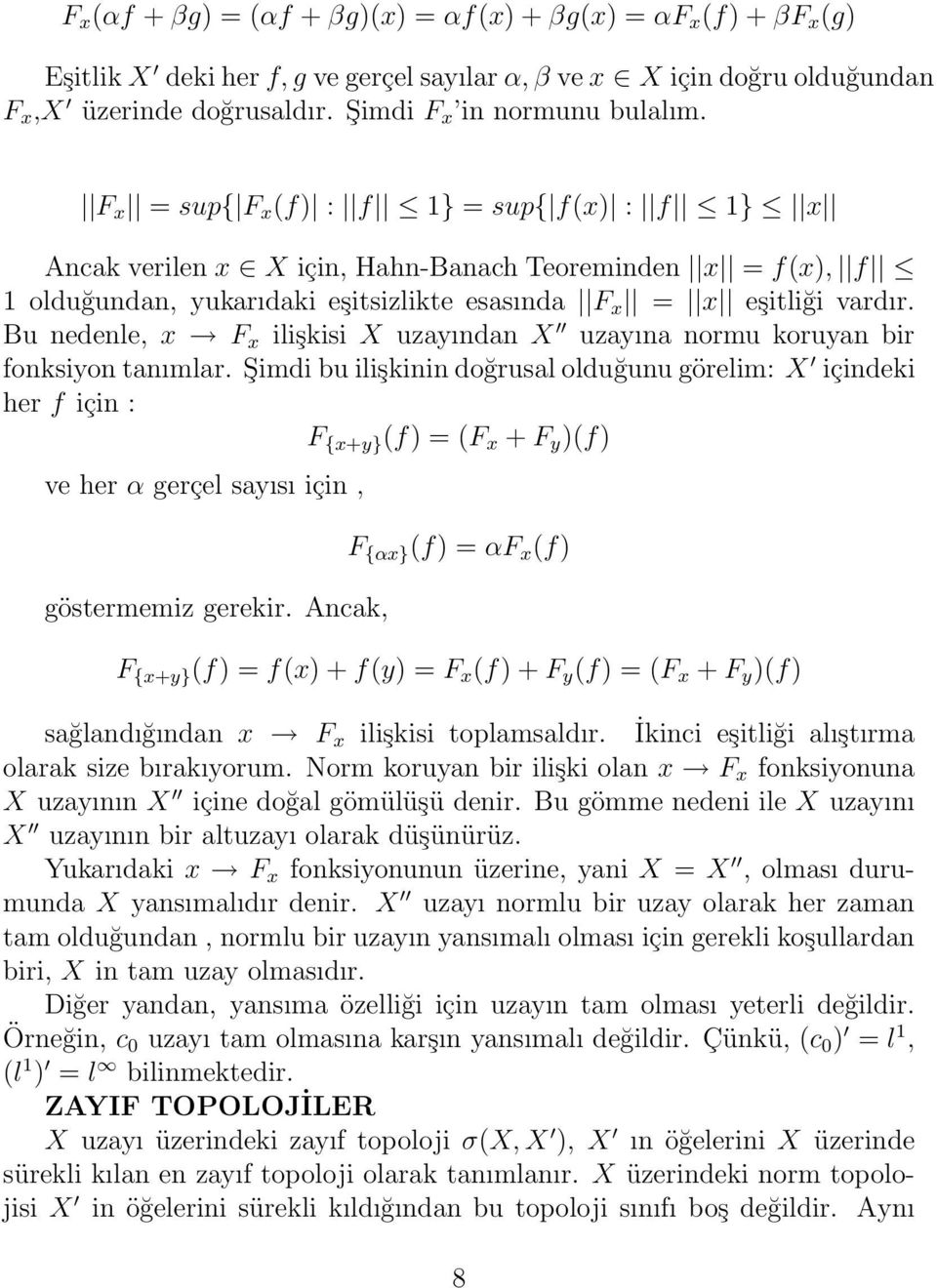 Bu nedenle, x F x ilişkisi X uzayından X uzayına normu koruyan bir fonksiyon tanımlar.