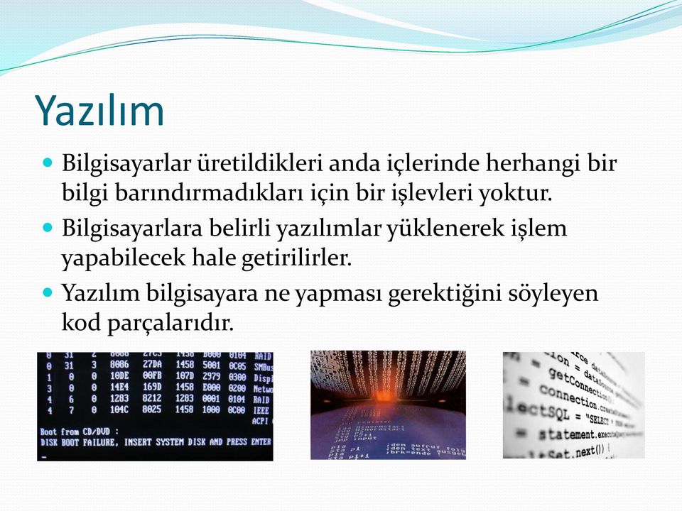 Bilgisayarlara belirli yazılımlar yüklenerek işlem yapabilecek