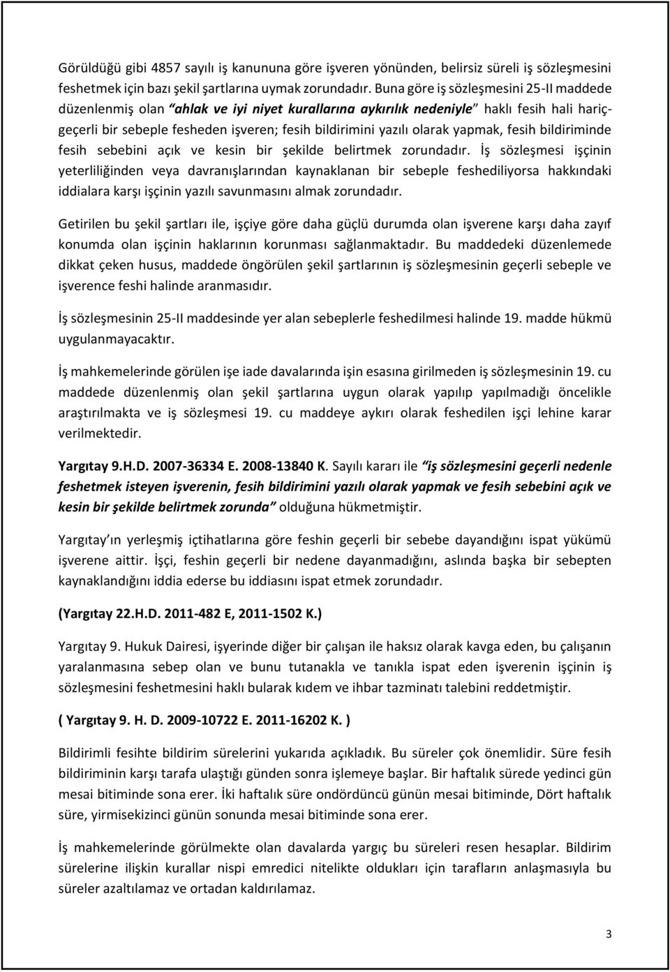 yapmak, fesih bildiriminde fesih sebebini açık ve kesin bir şekilde belirtmek zorundadır.