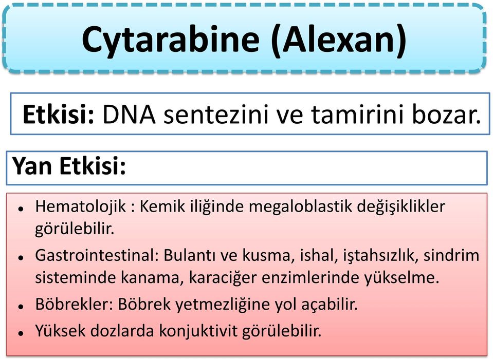 Gastrointestinal: Bulantı ve kusma, ishal, iştahsızlık, sindrim sisteminde kanama,