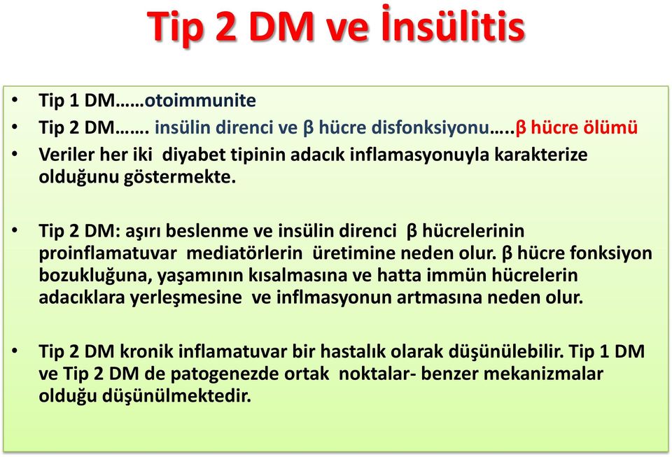 Tip 2 DM: aşırı beslenme ve insülin direnci β hücrelerinin proinflamatuvar mediatörlerin üretimine neden olur.
