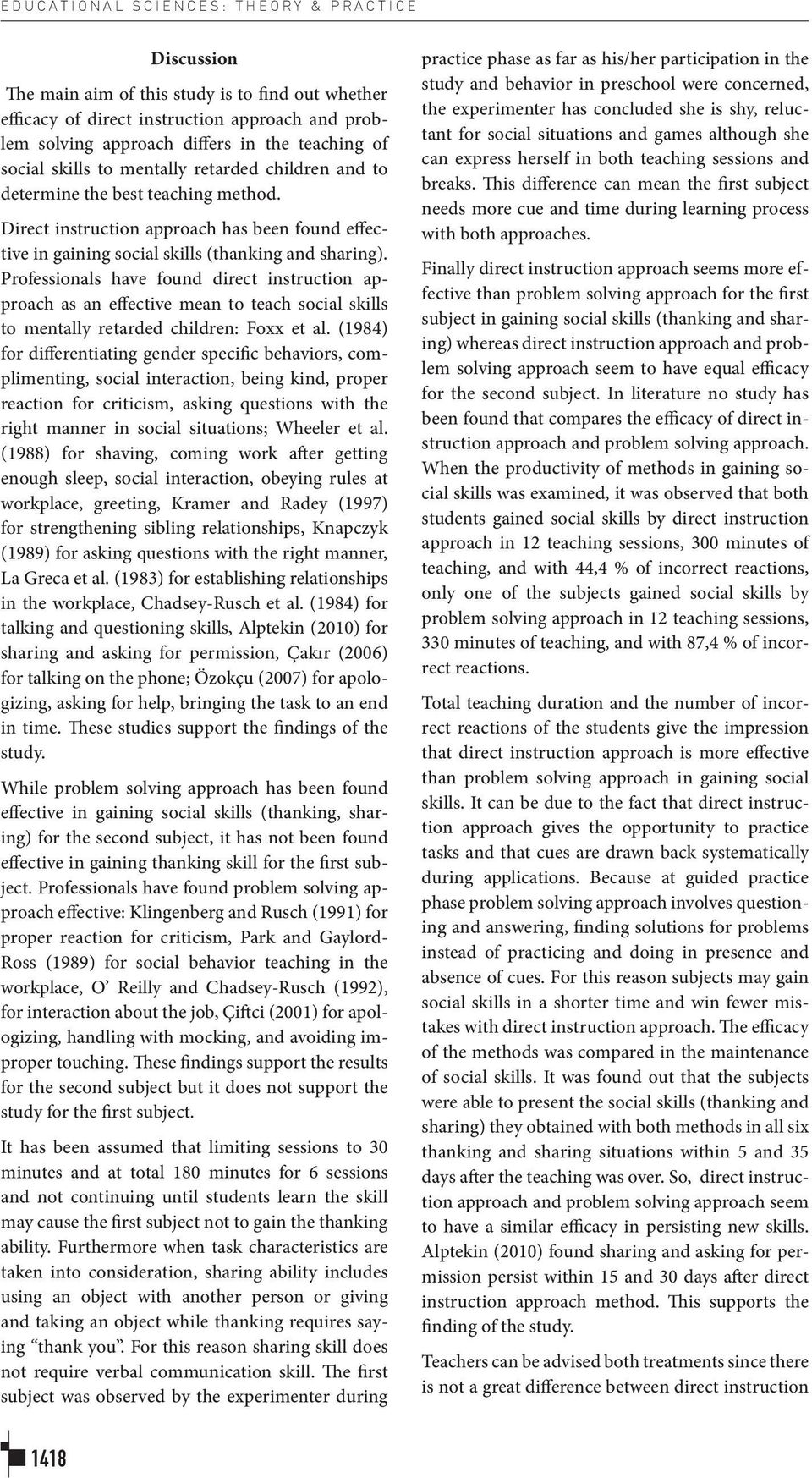 Direct instruction approach has been found effective in gaining social skills (thanking and sharing).