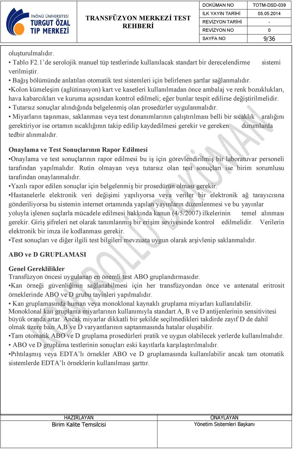 Kolon kümeleşim (aglütinasyon) kart ve kasetleri kullanılmadan önce ambalaj ve renk bozuklukları, hava kabarcıkları ve kuruma açısından kontrol edilmeli; eğer bunlar tespit edilirse değiştirilmelidir.