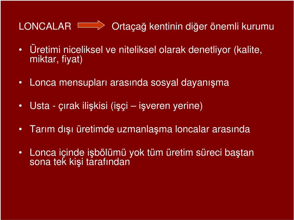 dayanışma Usta - çırak ilişkisi (işçi işveren yerine) Tarım dışı üretimde