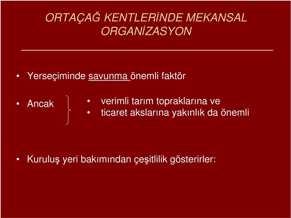 tarım topraklarına ve ticaret akslarına yakınlık