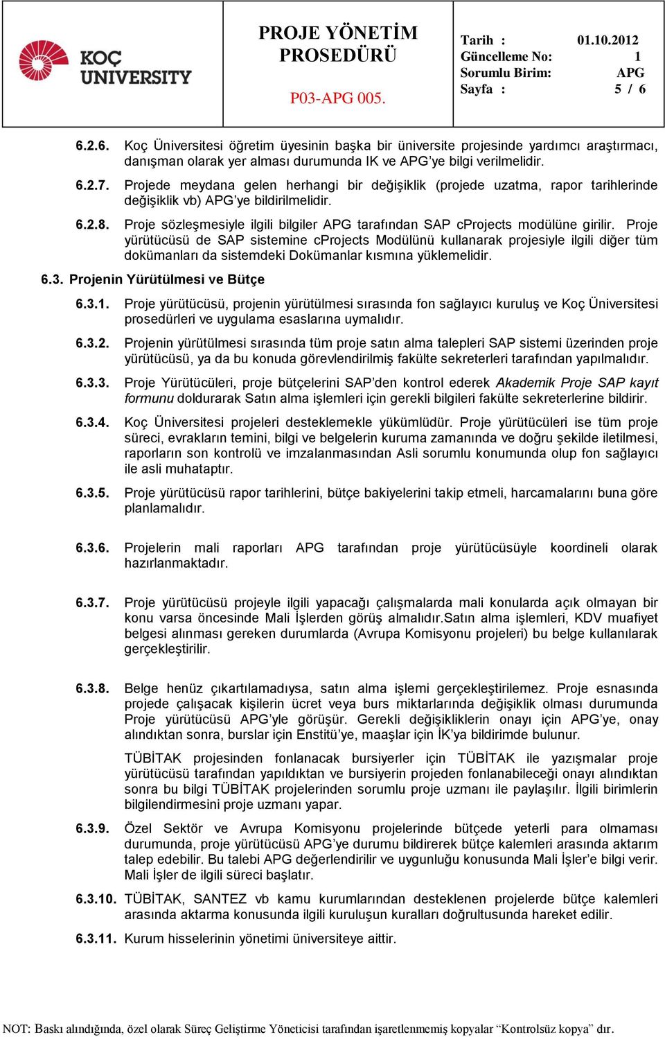 Proje sözleşmesiyle ilgili bilgiler APG tarafından SAP cprojects modülüne girilir.