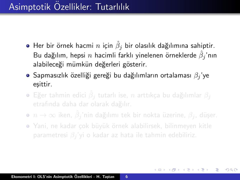 Sapmasızlık özelliği gereği bu dağılımların ortalaması β j ye eşittir.