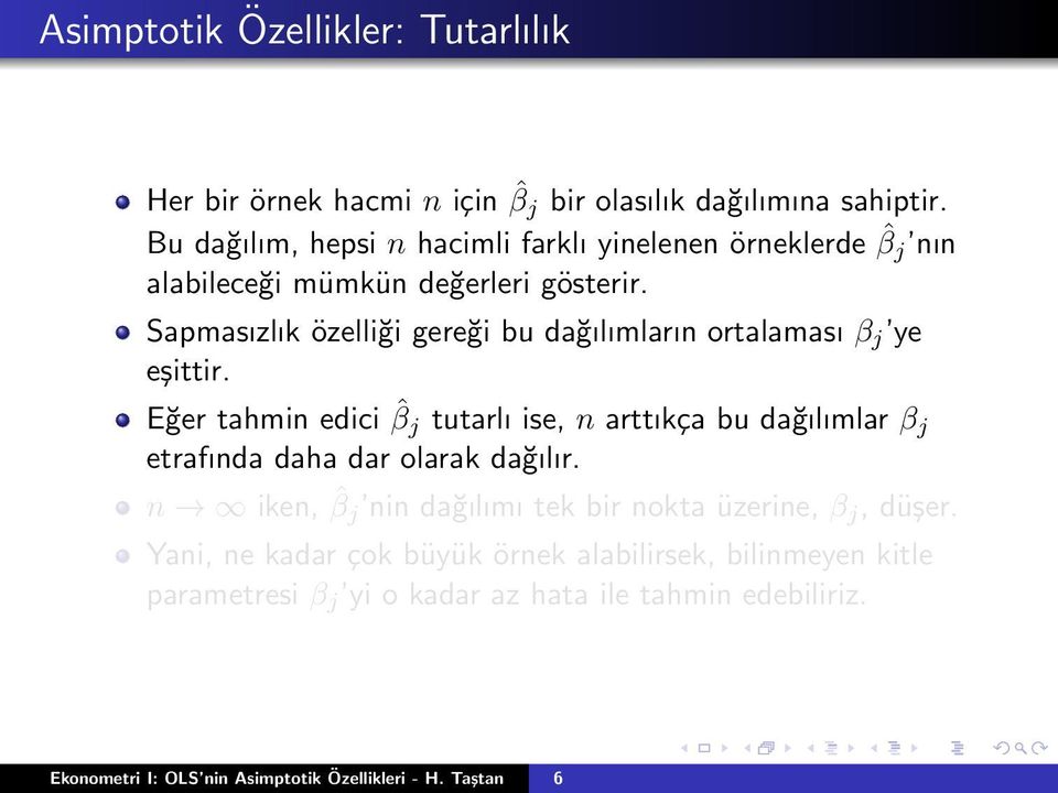 Sapmasızlık özelliği gereği bu dağılımların ortalaması β j ye eşittir.