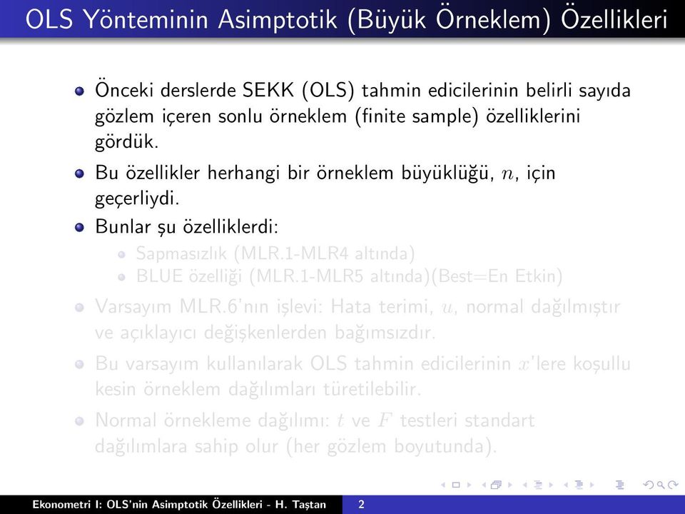 1-MLR5 altında)(best=en Etkin) Varsayım MLR.6 nın işlevi: Hata terimi, u, normal dağılmıştır ve açıklayıcı değişkenlerden bağımsızdır.