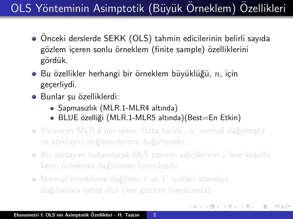 1-MLR5 altında)(best=en Etkin) Varsayım MLR.6 nın işlevi: Hata terimi, u, normal dağılmıştır ve açıklayıcı değişkenlerden bağımsızdır.