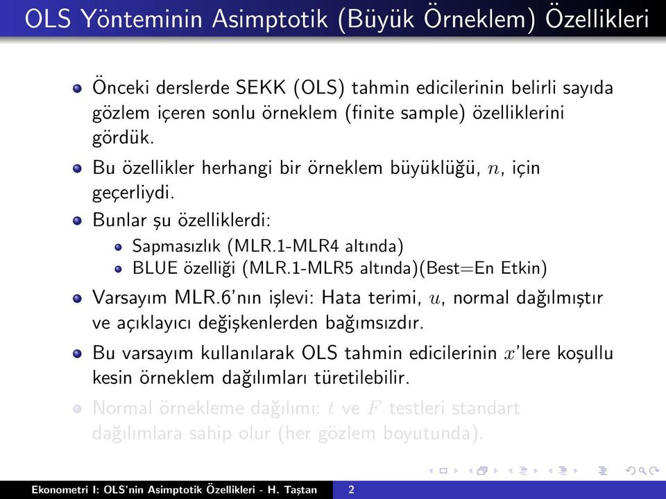 1-MLR5 altında)(best=en Etkin) Varsayım MLR.6 nın işlevi: Hata terimi, u, normal dağılmıştır ve açıklayıcı değişkenlerden bağımsızdır.