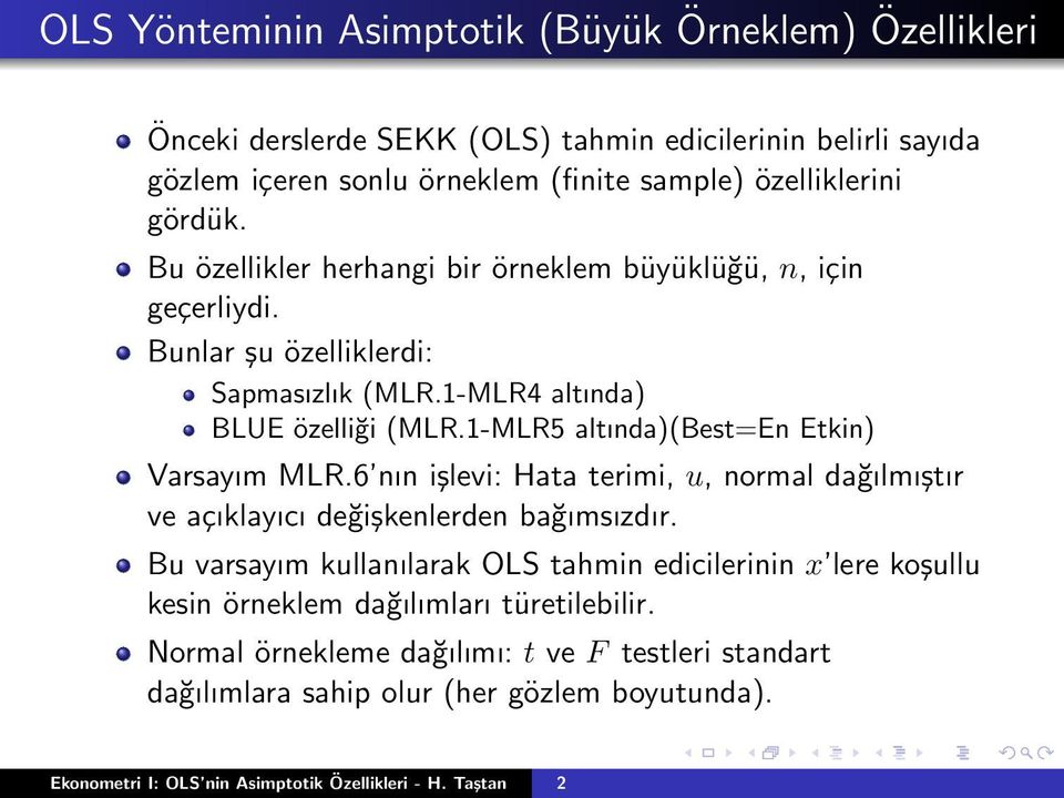 1-MLR5 altında)(best=en Etkin) Varsayım MLR.6 nın işlevi: Hata terimi, u, normal dağılmıştır ve açıklayıcı değişkenlerden bağımsızdır.