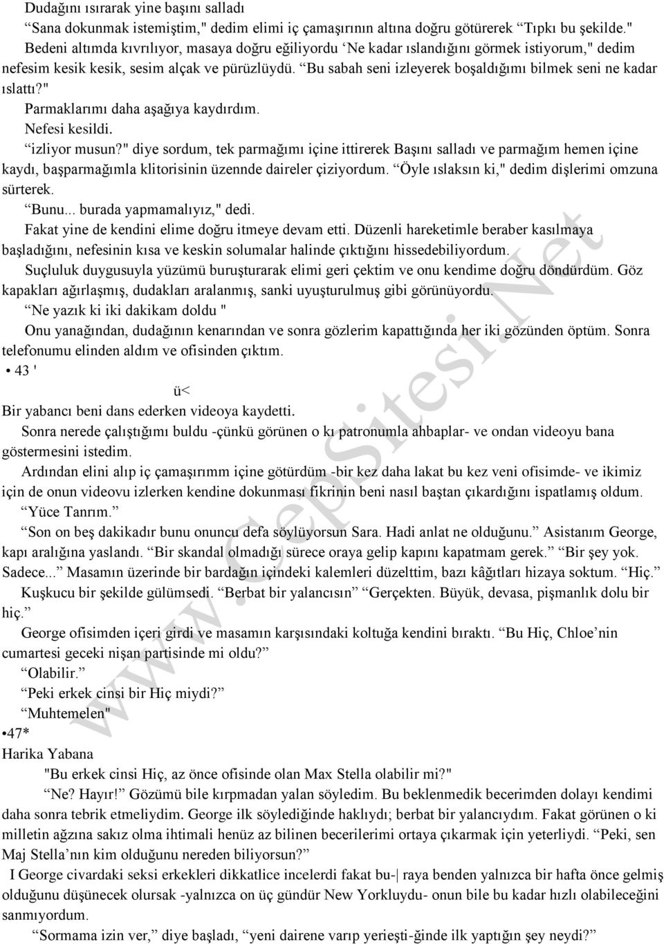 Bu sabah seni izleyerek boşaldığımı bilmek seni ne kadar ıslattı?" Parmaklarımı daha aşağıya kaydırdım. Nefesi kesildi. izliyor musun?