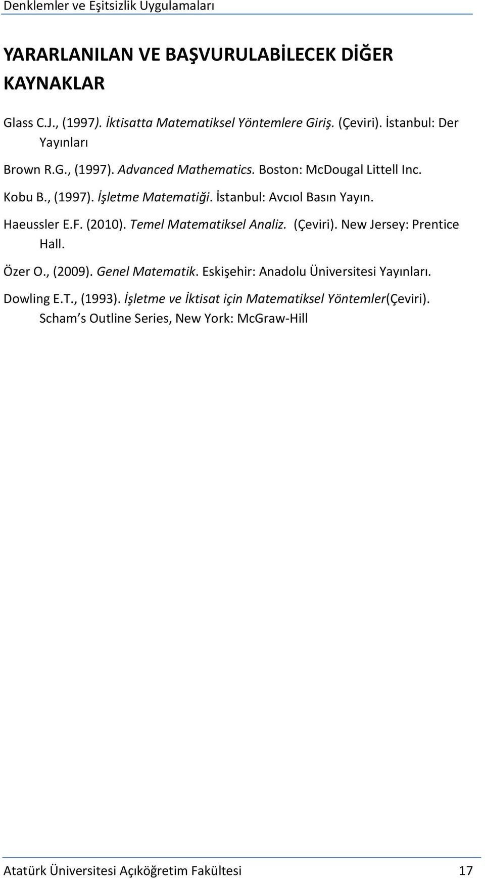 (Çeviri). New Jersey: Prentice Hall. Özer O., (2009). Genel Matematik. Eskişehir: Anadolu Üniversitesi Yayınları. Dowling E.T., (1993).