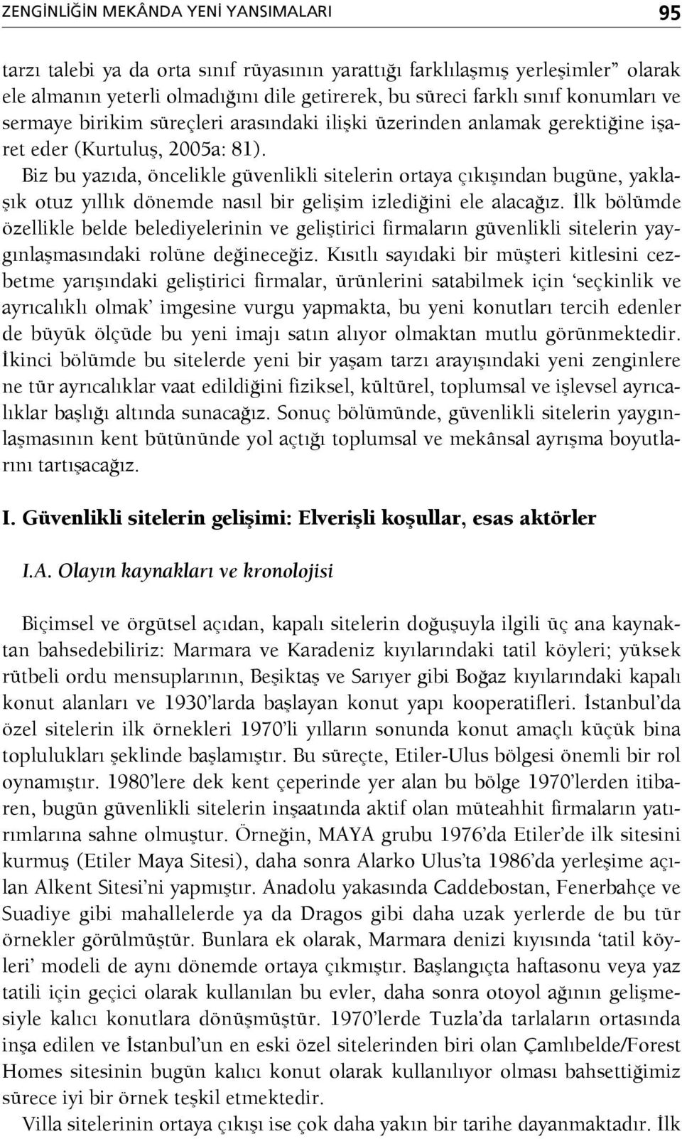 Biz bu yazıda, öncelikle güvenlikli sitelerin ortaya çıkışından bugüne, yaklaşık otuz yıllık dönemde nasıl bir gelişim izlediğini ele alacağız.