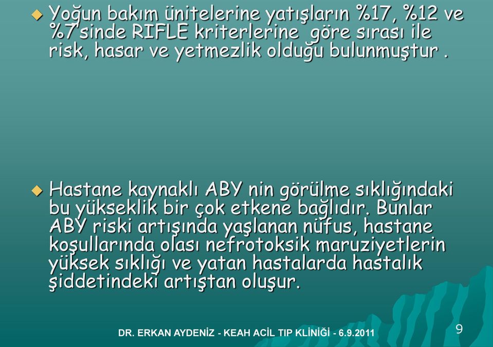 Hastane kaynaklı ABY nin görülme sıklığındaki bu yükseklik bir çok etkene bağlıdır.