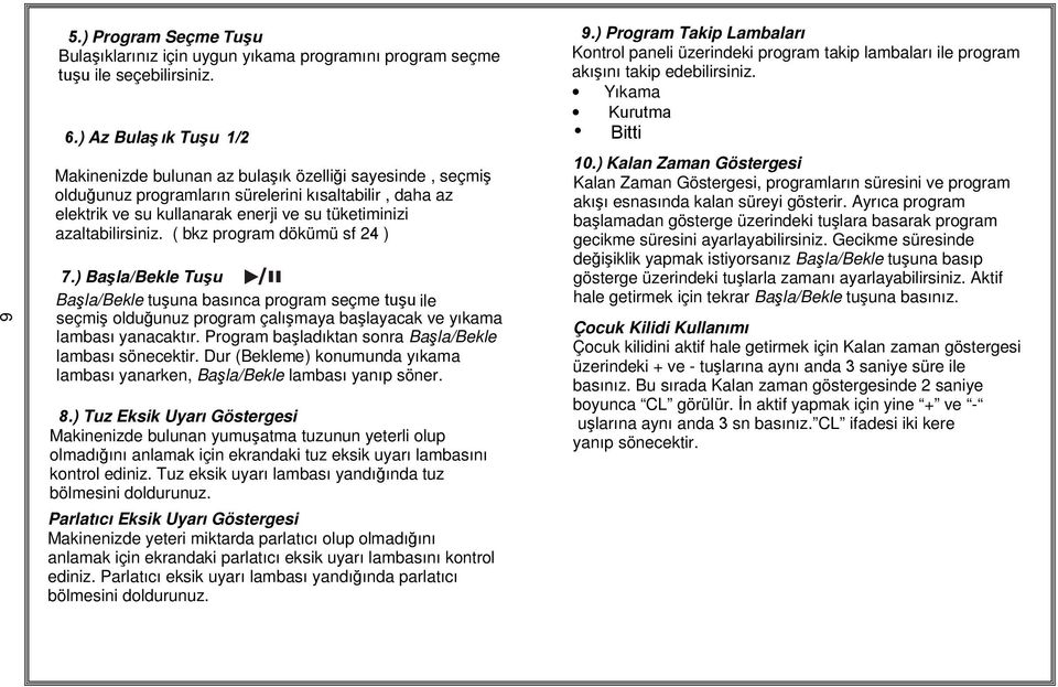 kullanarak enerji ve ve su su tüketiminizi azaltabilirsiniz. (( bkz program dökümü sf sf 24 23 )) 7.