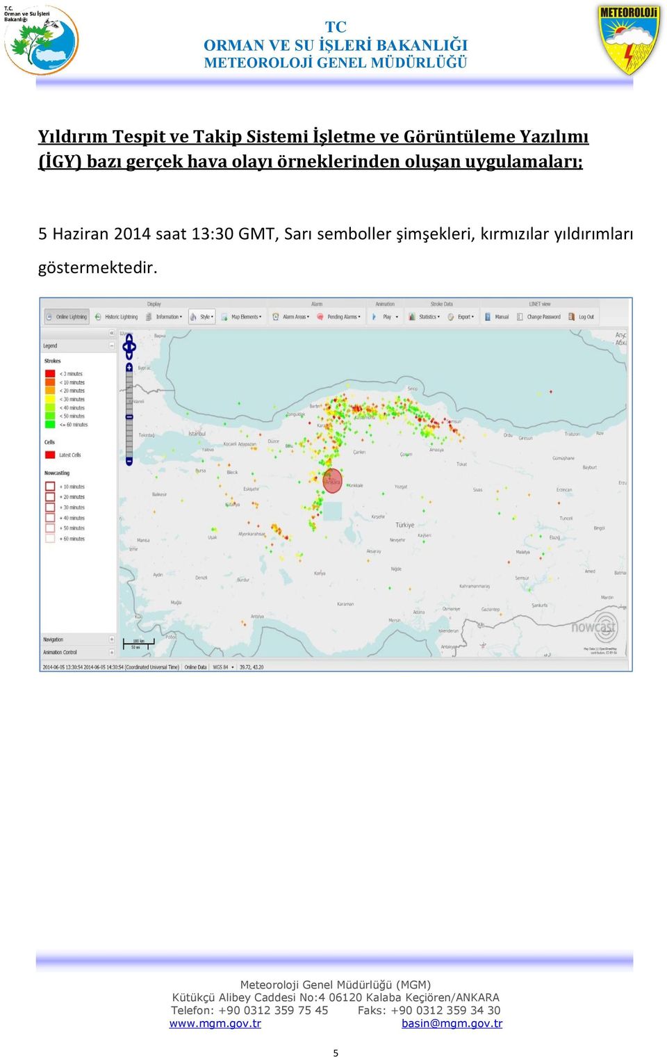 örneklerinden oluşan uygulamaları; 5 Haziran 2014 saat