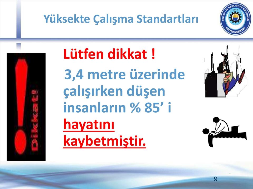 3,4 metre üzerinde çalışırken