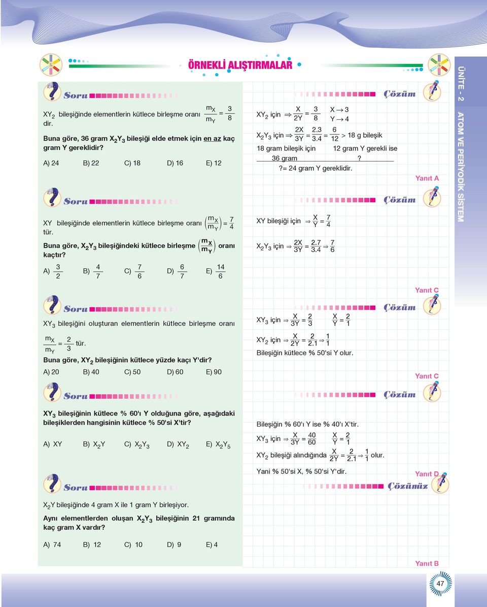 m Buna göre, X23 bileşiğindeki kütlece birleşme c m X m oranı kaçtır? A) 3 2 B) 4 7 C) 7 6 D) 6 7 E) X bileşiği için & X23 için & X 7 = 4 2X 2.7 7 = & 3 3.