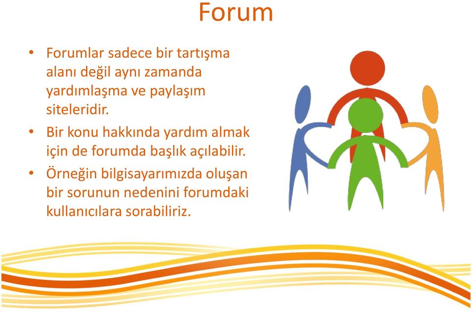 Bir konu hakkında yardım almak için de forumda başlık