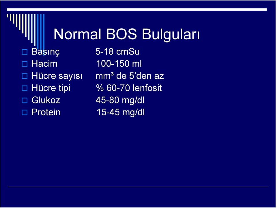 5 den az Hücre tipi % 60-70 lenfosit