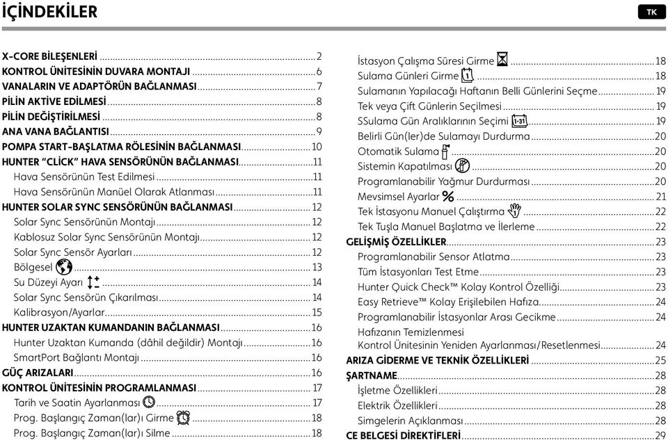 ..11 Hunter Solar Sync Sensörünün Bağlanması... 12 Solar Sync Sensörünün Montajı... 12 Kablosuz Solar Sync Sensörünün Montajı... 12 Solar Sync Sensör Ayarları... 12 Bölgesel... 13 Su Düzeyi Ayarı.