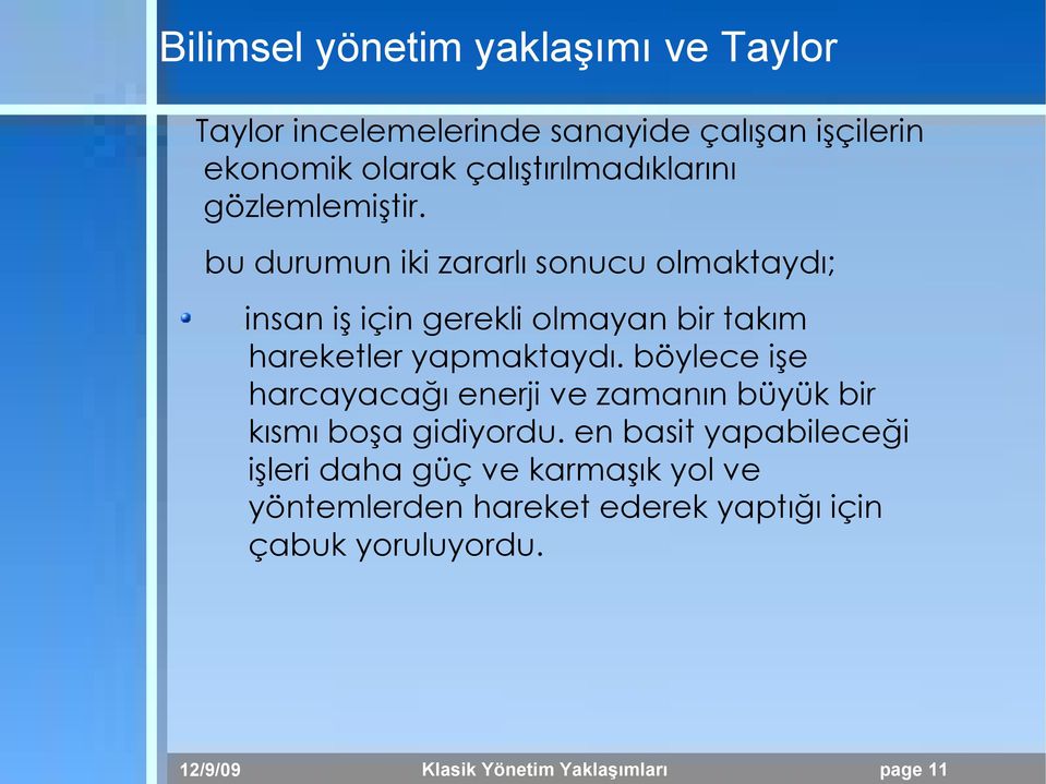 insan iş için gerekli olmayan bir takım hareketler yapmaktaydı.