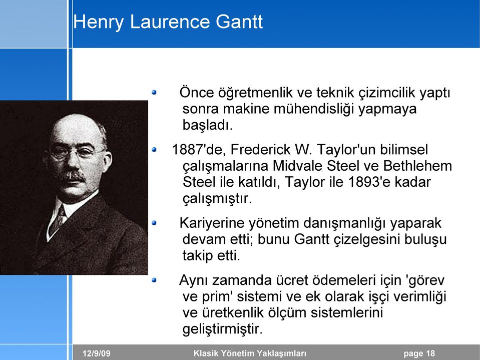 Kariyerine yönetim danışmanlığı yaparak devam etti; bunu Gantt çizelgesini buluşu takip etti.