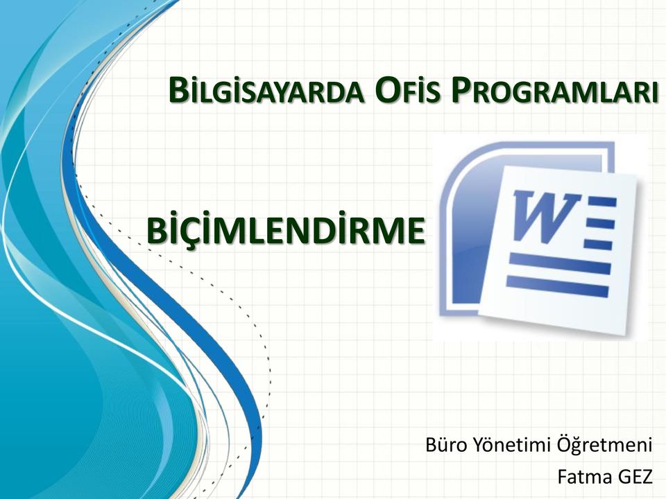 BİÇİMLENDİRME Büro