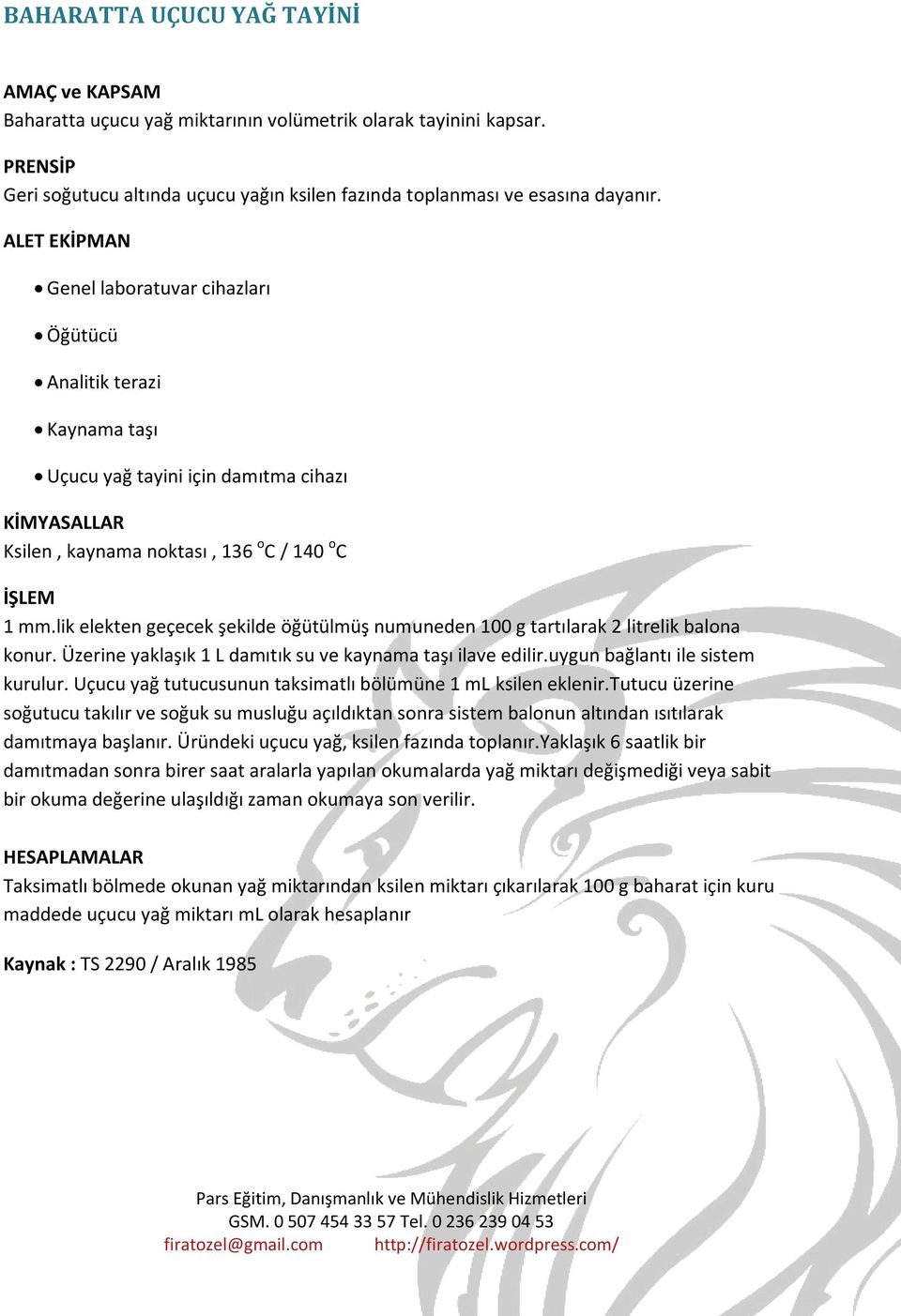 lik elekten geçecek şekilde öğütülmüş numuneden 100 g tartılarak 2 litrelik balona konur. Üzerine yaklaşık 1 L damıtık su ve kaynama taşı ilave edilir.uygun bağlantı ile sistem kurulur.