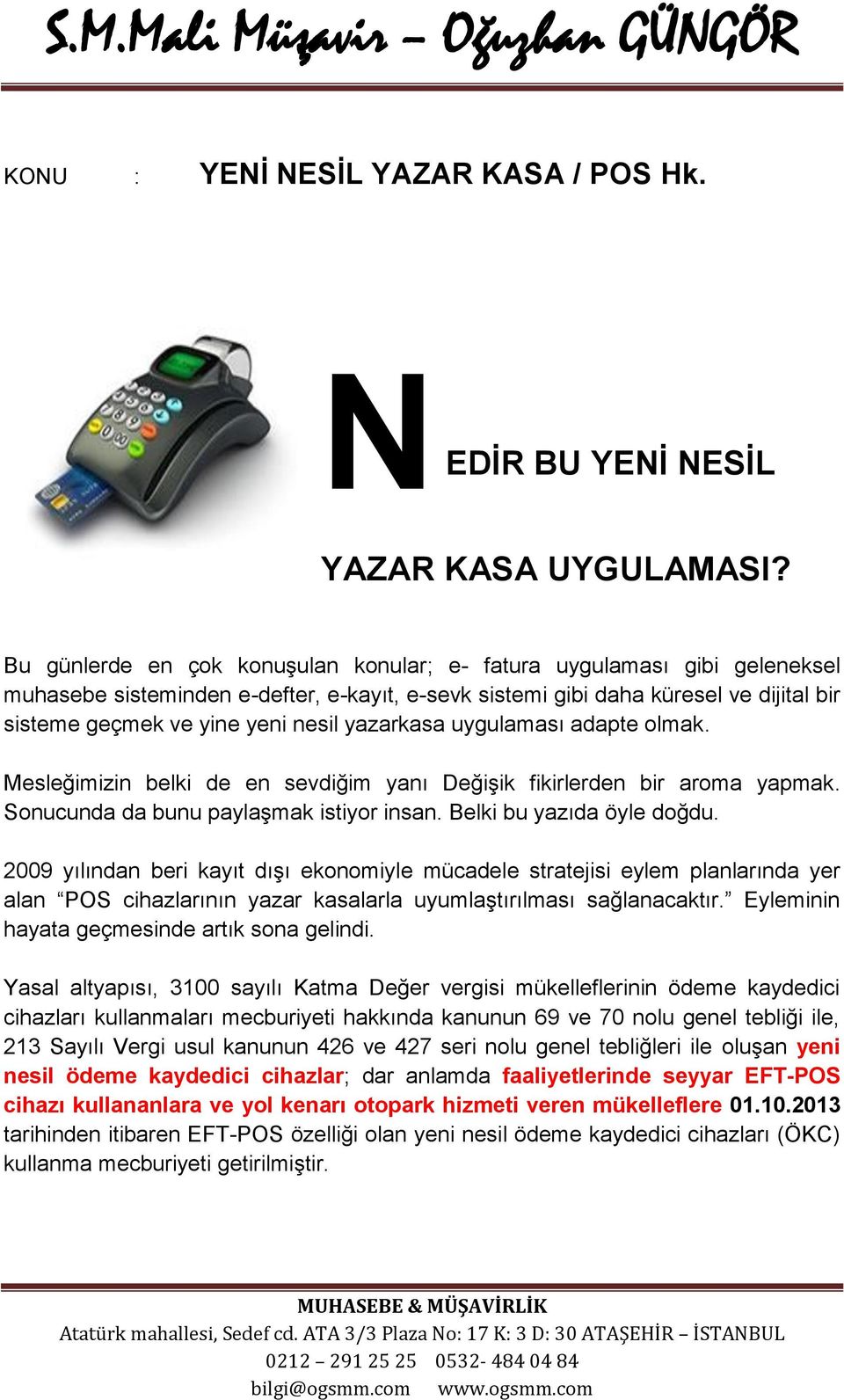 yazarkasa uygulaması adapte olmak. Mesleğimizin belki de en sevdiğim yanı Değişik fikirlerden bir aroma yapmak. Sonucunda da bunu paylaşmak istiyor insan. Belki bu yazıda öyle doğdu.