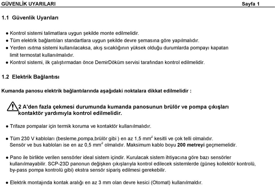 Kontrol sistemi, ilk çalıştırmadan önce DemirDöküm servisi tarafından kontrol edilmelidir. 1.