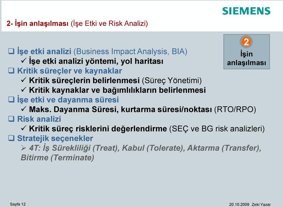 dayanma süresi 2 İşin anlaşılması Maks.