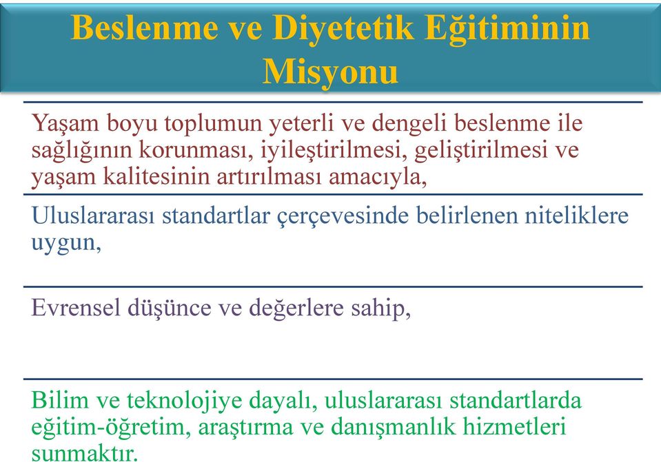 standartlar çerçevesinde belirlenen niteliklere uygun, Evrensel düşünce ve değerlere sahip, Bilim ve