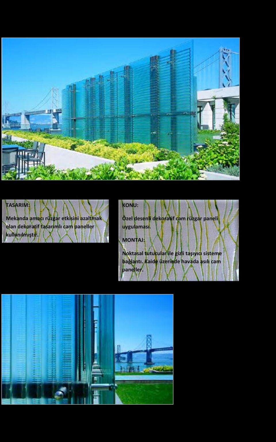 KONU: Özel desenli dekoratif cam rüzgar paneli uygulaması.