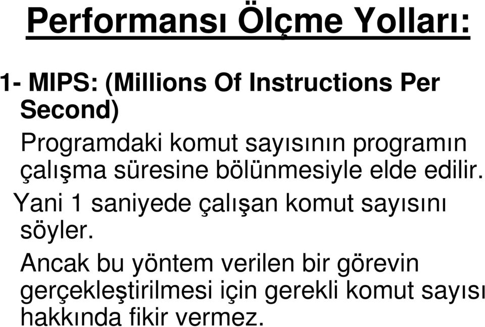 edilir. Yani 1 saniyede çalışan komut sayısını söyler.