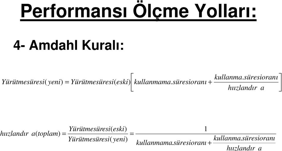 süresioranı hıızlandır a hıızlandır Yürütmesüresi( eski) a( toplam) =