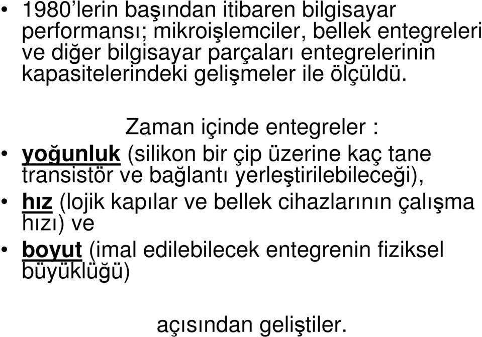 Zaman içinde entegreler : yoğunluk (silikon bir çip üzerine kaç tane transistör ve bağlantı