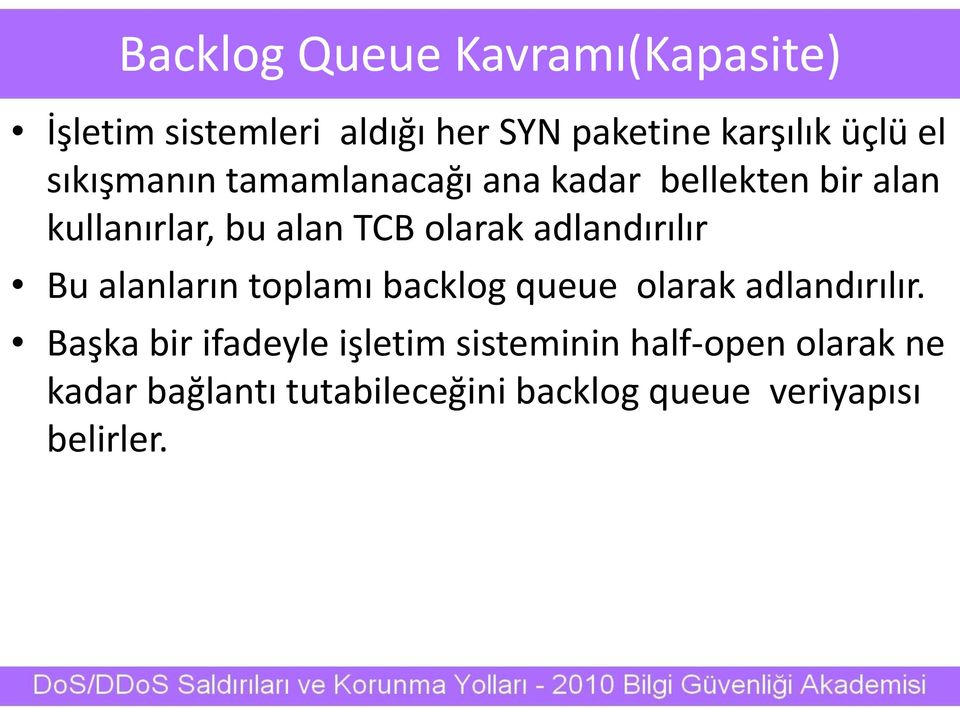 adlandırılır Bu alanların toplamı backlog queue olarak adlandırılır.