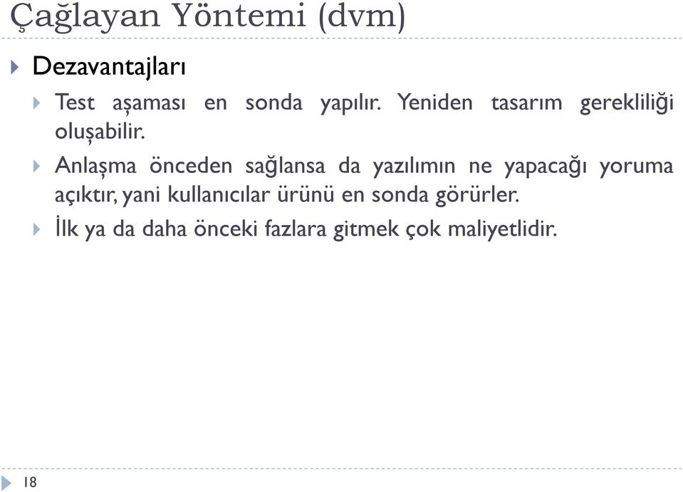 Anlaşma önceden sağlansa da yazılımın ne yapacağı yoruma açıktır,