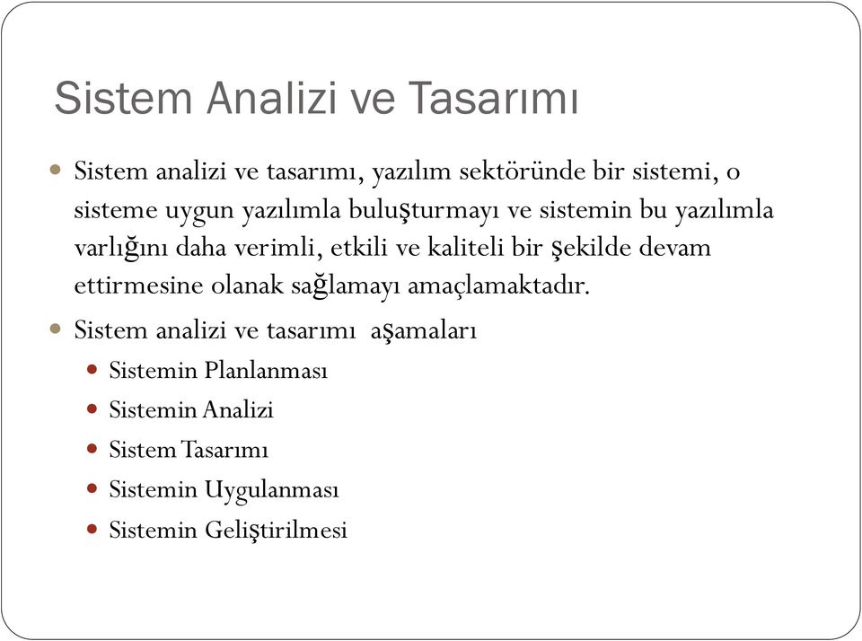 bir şekilde devam ettirmesine olanak sağlamayı amaçlamaktadır.