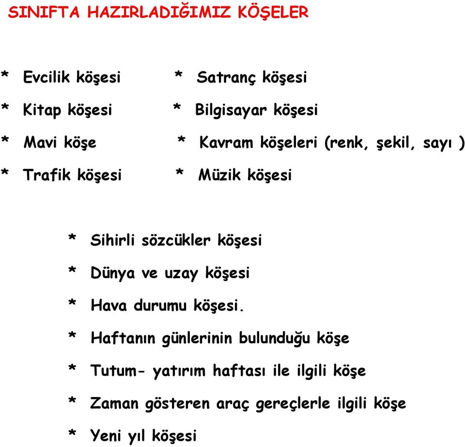 sözcükler köşesi * Dünya ve uzay köşesi * Hava durumu köşesi.