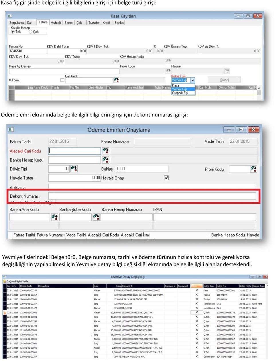 Belge türü, Belge numarası, tarihi ve ödeme türünün hızlıca kontrolü ve gerekiyorsa