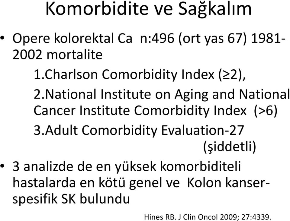 National Institute on Aging and National Cancer Institute Comorbidity Index (>6) 3.